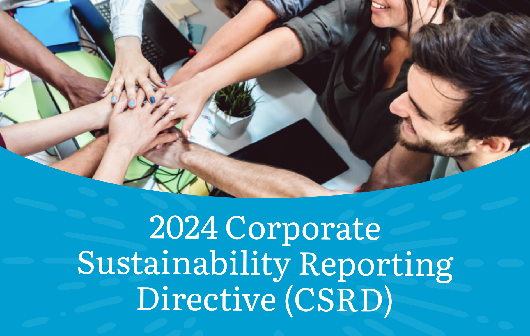 Guide to the 2024 Corporate Sustainability Reporting Directive (CSRD)